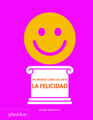ESP MI PRIMER LIBRO DE ARTE - LA FELICIDAD