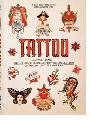 TATTOO. 1730S-1970S. HENK SCHIFFMACHER'S PRIVATE COLLECTION. 40TH ED.