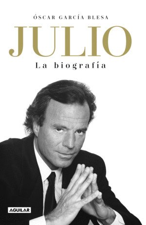 JULIO IGLESIAS. LA BIOGRAFA