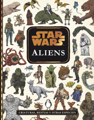 STAR WARS - ALIENS - CRIATURAS, BESTIAS Y OTRAS ES