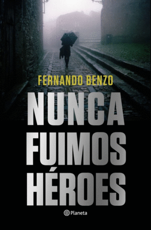 NUNCA FUIMOS H�ROES