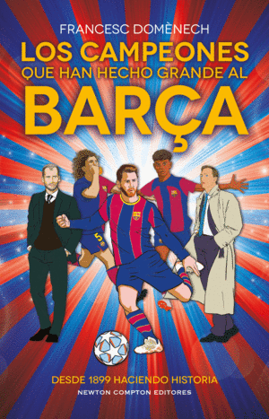 LOS CAMPEONES QUE HAN HECHO GRANDE AL BARA. 125 AOS DE HISTORIA AZULGRANA. TOD