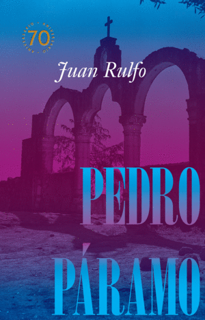 PEDRO PRAMO EDICIN CONMEMORATIVA 70 AOS, 1955-2025