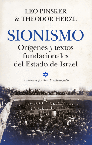 SIONISMO. OR�GENES Y TEXTOS FUNDACIONALES DEL ESTADO DE ISRAEL