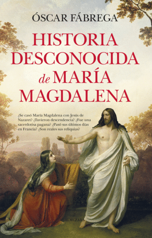 HISTORIA DESCONOCIDA DE MAR�A MAGDALENA
