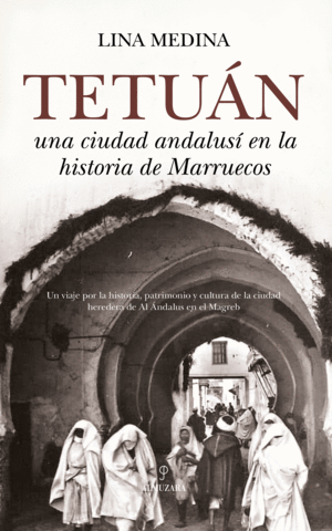 TETU�N, UNA CIUDAD ANDALUS� EN LA HISTORIA DE MARRUECOS