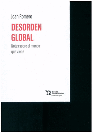 DESORDEN GLOBAL. NOTAS SOBRE EL MUNDO QUE VIENE