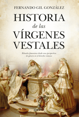 HISTORIA DE LAS V�RGENES VESTALES