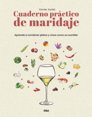 CUADERNO PRCTICO DE MARIDAJE. APRENDE A COMBINAR PLATOS Y VINOS COMO UN SUMILLE