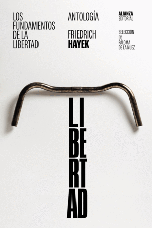 LOS FUNDAMENTOS DE LA LIBERTAD: ANTOLOG�A
