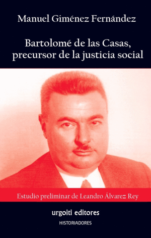 BARTOLOM� DE LAS CASAS, PRECURSOR DE LA JUSTICIA SOCIAL