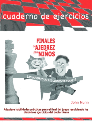 FINALES DE AJEDREZ PARA NI�OS. CUADERNO DE EJERCICIOS