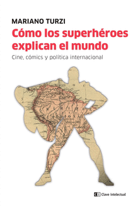 C�MO LOS SUPERH�ROES EXPLICAN EL MUNDO