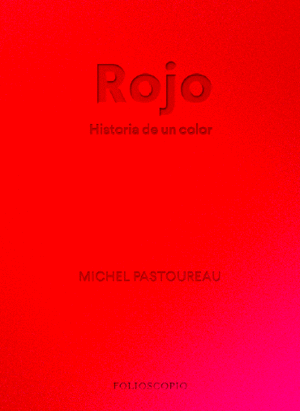 ROJO. HISTORIA DE UN COLOR