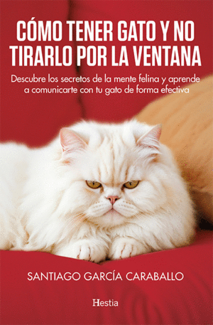 C�MO TENER GATO Y NO TIRARLO POR LA VENTANA