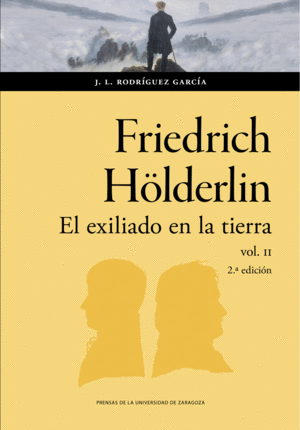 FRIEDRICH H�LDERLIN. EL EXILIADO EN LA TIERRA