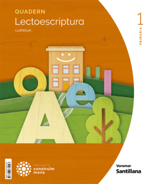 QUADERN LLENGUA I LECTOESCRIPTURA 1 PRIMARIA CONSTRUIM MONS