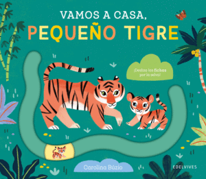 VAMOS A CASA, PEQUE�O TIGRE