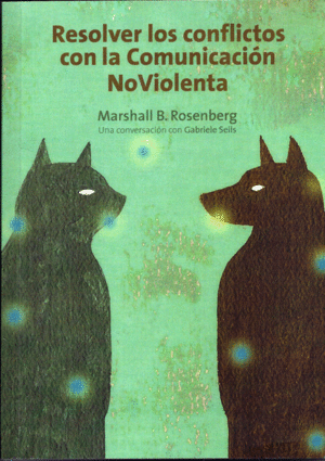 RESOLVER LOS CONFLICTOS CON LA COMUNICACI�N NOVIOLENTA
