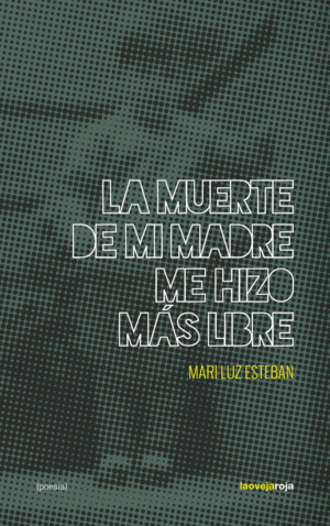 LA MUERTE DE MI MADRE ME HIZO M�S LIBRE