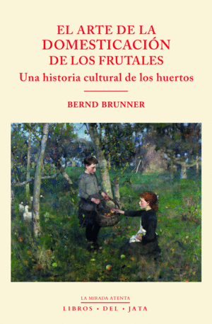 EL ARTE DE LA DOMESTICACIN DE LOS FRUTALES