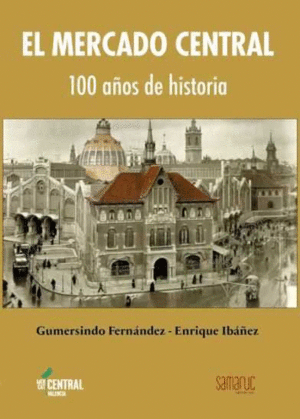 EL MERCADO CENTRAL - 100 AOS DE HISTORIA