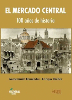 EL MERCADO CENTRAL - 100 A�OS DE HISTORIA