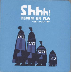 SHHH! TENIM UN PLA (LLIBRE DE CARTR)