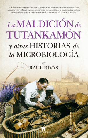 LA MALDICI�N DE TUTANKAM�N Y OTRAS HISTORIAS DE LA MICROBIOLOG�A