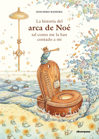 LA HISTORIA DEL ARCA DE NO� TAL COMO ME LA HAN CONTADO A M�