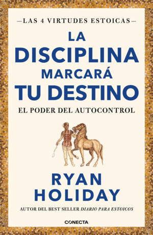 LA DISCIPLINA MARCAR� TU DESTINO (LAS 4 VIRTUDES ESTOICAS 2)