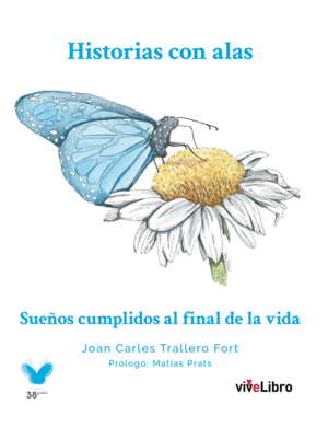 HISTORIAS CON ALAS. SUE�OS CUMPLIDOS AL FINAL DE LA VIDA