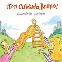 TEN CUIDADO, BRUNO!