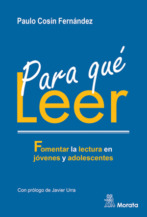 PARA QU LEER. FOMENTAR LA LECTURA EN JVENES Y ADOLESCENTES