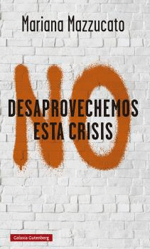 NO DESAPROVECHEMOS ESTA CRISIS