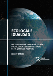 ECOLOG�A E IGUALDAD. HACIA UNA RELECTURA DE LA TEOR�A SOCIOL�GICA EN UN PLANETA