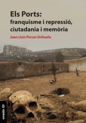 ELS PORTS: FRANQUISME I REPRESSI�, CIUTADANIA I MEM�RIA