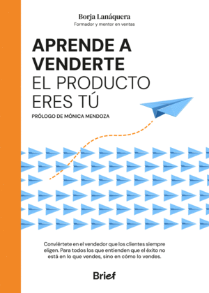 APRENDE A VENDERTE: EL PRODUCTO ERES T�
