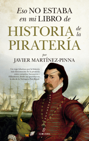 ESO NO ESTABA EN MI LIBRO DE HISTORIA DE LA PIRATER�A