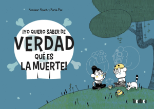 �YO QUIERO SABER DE VERDAD QU� ES LA MUERTE!