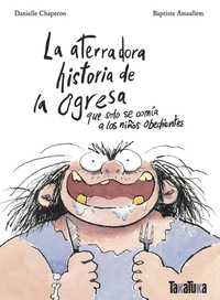 LA ATERRADORA HISTORIA DE LA OGRESA QUE SOLO SE COMA A LOS NIOS OBEDIENTES
