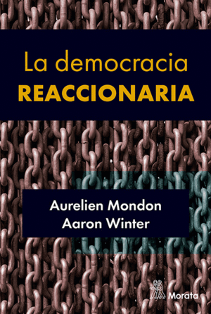 LA DEMOCRACIA REACCIONARIA. LA HEGEMONIZACIN DEL RACISMO Y LA ULTRADERECHA POPU