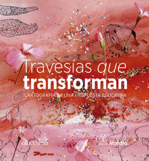 TRAVESAS QUE TRANSFORMAN. CARTOGRAFA DE UNA PROPUESTA EDUCATIVA
