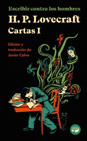 ESCRIBIR CONTRA LOS HOMBRES. CARTAS DE H. P. LOVECRAFT, VOL. I.