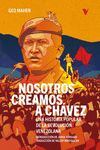NOSOTROS CREAMOS A CH�VEZ