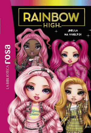 LA BIBLIOTECA ROSA. RAINBOW HIGH, 9. �BELLA HA VUELTO!