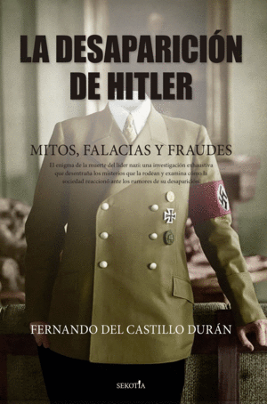 LA DESAPARICI�N DE HITLER. MITOS, FALACIAS Y FRAUDES