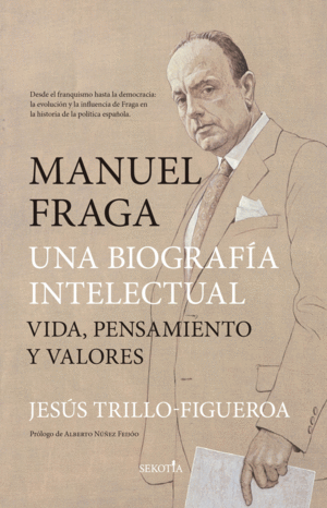 MANUEL FRAGA, UNA BIOGRAFA INTELECTUAL