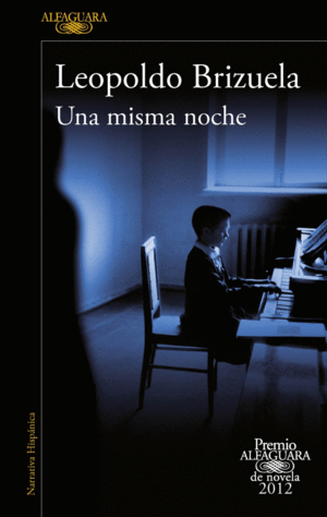 UNA MISMA NOCHE (PREMIO ALFAGUARA DE NOVELA 2012)