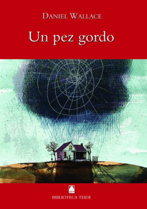 BIBLIOTECA TEIDE 005 - UN PEZ GORDO -DANIEL WALLACE-